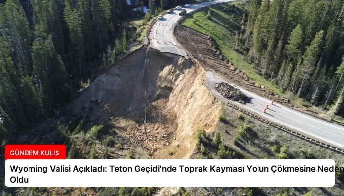 Wyoming Valisi Açıkladı: Teton Geçidi’nde Toprak Kayması Yolun Çökmesine Neden Oldu