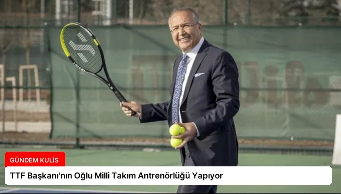 TTF Başkanı’nın Oğlu Milli Takım Antrenörlüğü Yapıyor