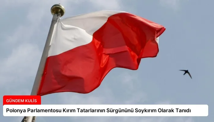 Polonya Parlamentosu Kırım Tatarlarının Sürgününü Soykırım Olarak Tanıdı