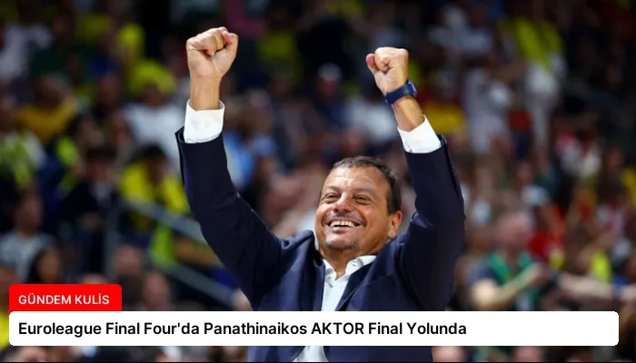 Euroleague Final Four’da Panathinaikos AKTOR Final Yolunda