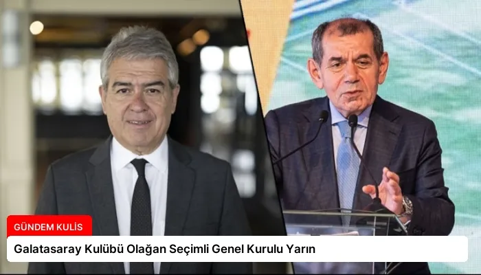 Galatasaray Kulübü Olağan Seçimli Genel Kurulu Yarın