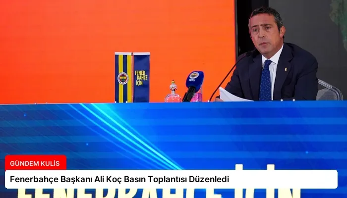Fenerbahçe Başkanı Ali Koç Basın Toplantısı Düzenledi