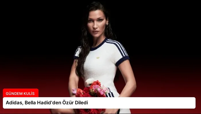 Adidas, Bella Hadid’den Özür Diledi