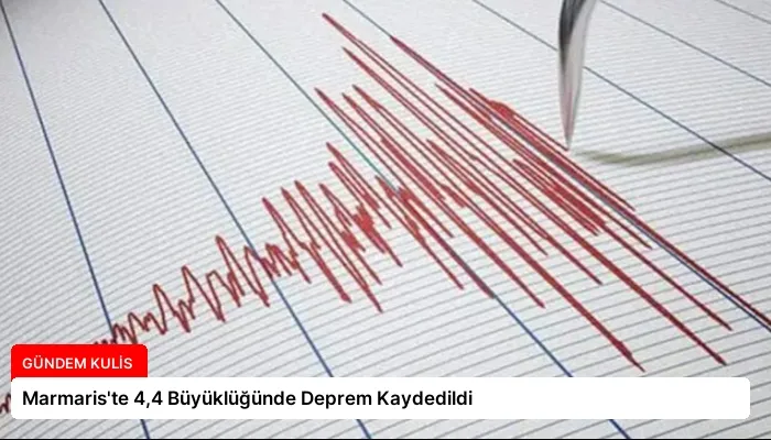 Marmaris’te 4,4 Büyüklüğünde Deprem Kaydedildi