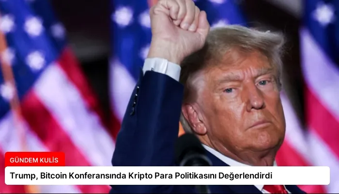 Trump, Bitcoin Konferansında Kripto Para Politikasını Değerlendirdi