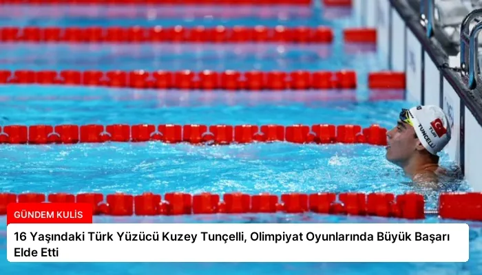 16 Yaşındaki Türk Yüzücü Kuzey Tunçelli, Olimpiyat Oyunlarında Büyük Başarı Elde Etti