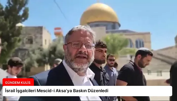 İsrail İşgalcileri Mescid-i Aksa’ya Baskın Düzenledi