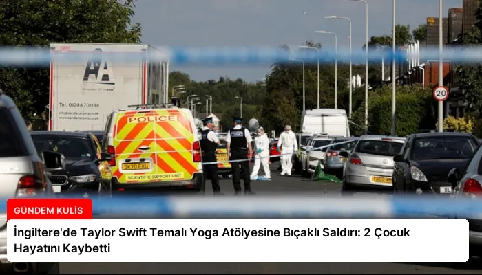 İngiltere’de Taylor Swift Temalı Yoga Atölyesine Bıçaklı Saldırı: 2 Çocuk Hayatını Kaybetti
