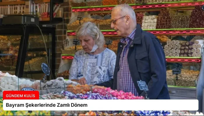 Bayram Şekerlerinde Zamlı Dönem