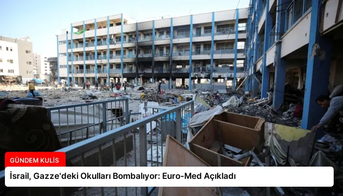 İsrail, Gazze’deki Okulları Bombalıyor: Euro-Med Açıkladı