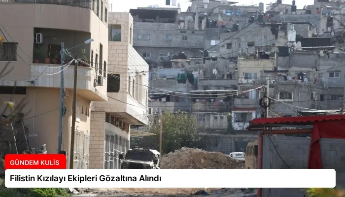 Filistin Kızılayı Ekipleri Gözaltına Alındı