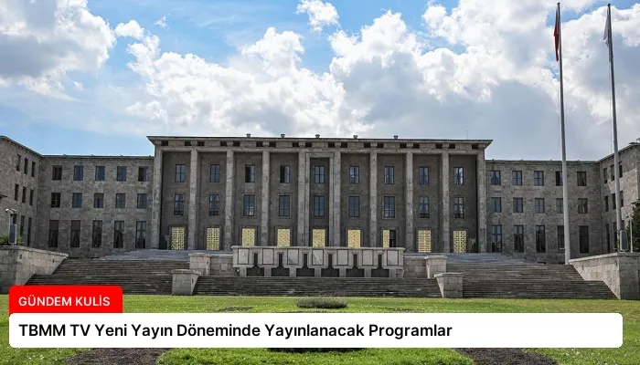 TBMM TV Yeni Yayın Döneminde Yayınlanacak Programlar