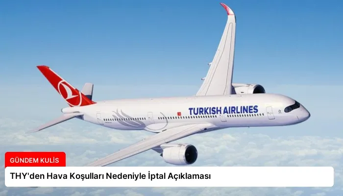 THY’den Hava Koşulları Nedeniyle İptal Açıklaması