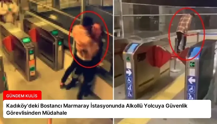 Kadıköy’deki Bostancı Marmaray İstasyonunda Alkollü Yolcuya Güvenlik Görevlisinden Müdahale