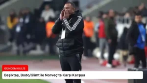 Beşiktaş, Bodo/Glimt ile Norveç’te Karşı Karşıya