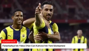 Fenerbahçe’nin Yıldızı İrfan Can Kahveci’nin Yeni Sözleşmesi