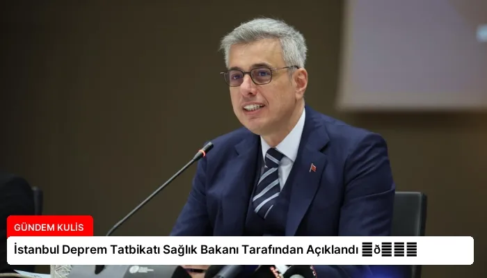 İstanbul Deprem Tatbikatı Sağlık Bakanı Tarafından Açıklandı ⏬👇
