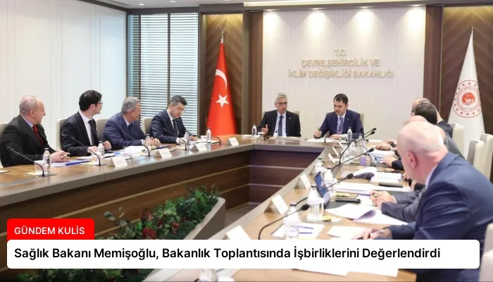 Sağlık Bakanı Memişoğlu, Bakanlık Toplantısında İşbirliklerini Değerlendirdi