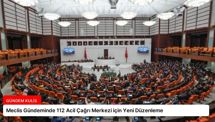 Meclis Gündeminde 112 Acil Çağrı Merkezi için Yeni Düzenleme