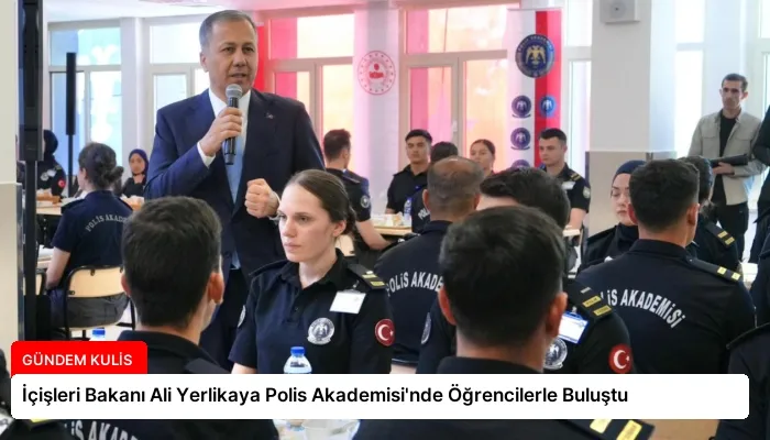 İçişleri Bakanı Ali Yerlikaya Polis Akademisi’nde Öğrencilerle Buluştu