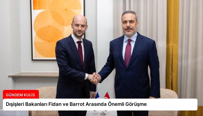 Dışişleri Bakanları Fidan ve Barrot Arasında Önemli Görüşme