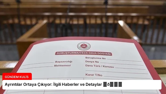 Ayrıntılar Ortaya Çıkıyor: İlgili Haberler ve Detaylar ⏬👇