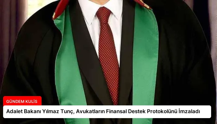 Adalet Bakanı Yılmaz Tunç, Avukatların Finansal Destek Protokolünü İmzaladı