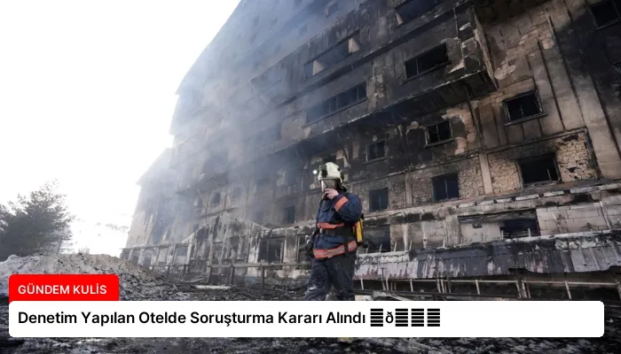 Denetim Yapılan Otelde Soruşturma Kararı Alındı ⏬👇