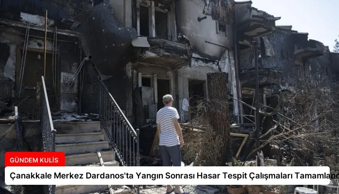 Çanakkale Merkez Dardanos’ta Yangın Sonrası Hasar Tespit Çalışmaları Tamamlandı