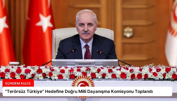 “Terörsüz Türkiye” Hedefine Doğru Milli Dayanışma Komisyonu Toplandı