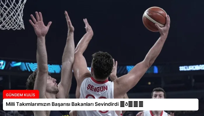 Milli Takımlarımızın Başarısı Bakanları Sevindirdi ⏬👇