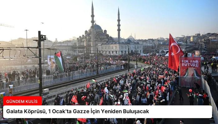 Galata Köprüsü, 1 Ocak’ta Gazze İçin Yeniden Buluşacak