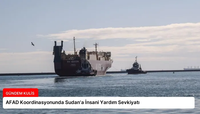 AFAD Koordinasyonunda Sudan’a İnsani Yardım Sevkiyatı