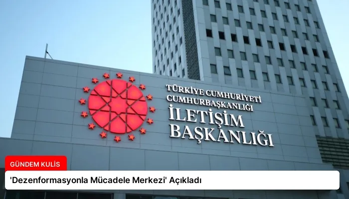‘Dezenformasyonla Mücadele Merkezi’ Açıkladı