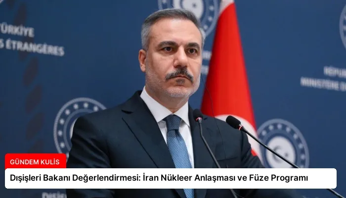 Dışişleri Bakanı Değerlendirmesi: İran Nükleer Anlaşması ve Füze Programı