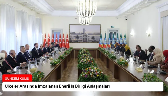 Ülkeler Arasında İmzalanan Enerji İş Birliği Anlaşmaları