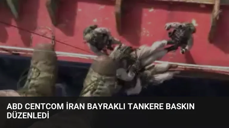 ABD CENTCOM İran Bayraklı Tankere Baskın Düzenledi