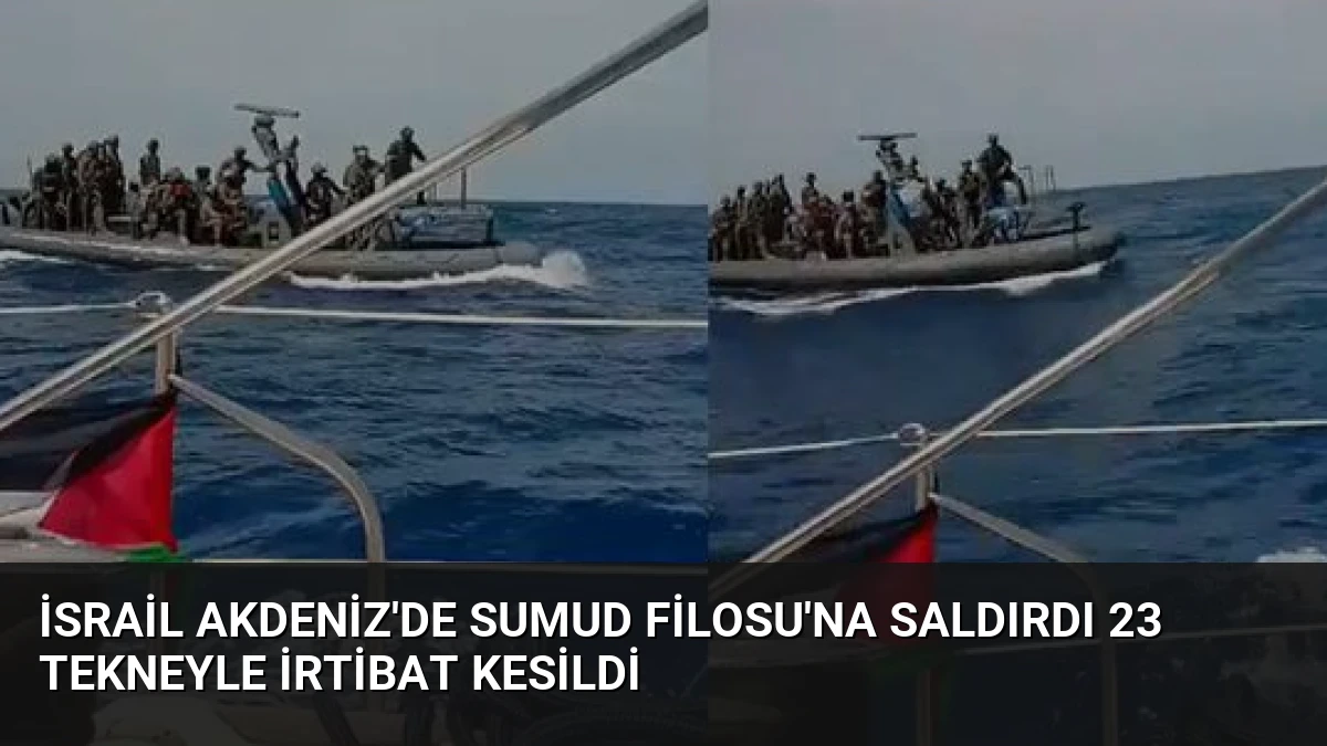 İsrail Akdeniz’de Sumud Filosu’na Saldırdı 23 Tekneyle İrtibat Kesildi