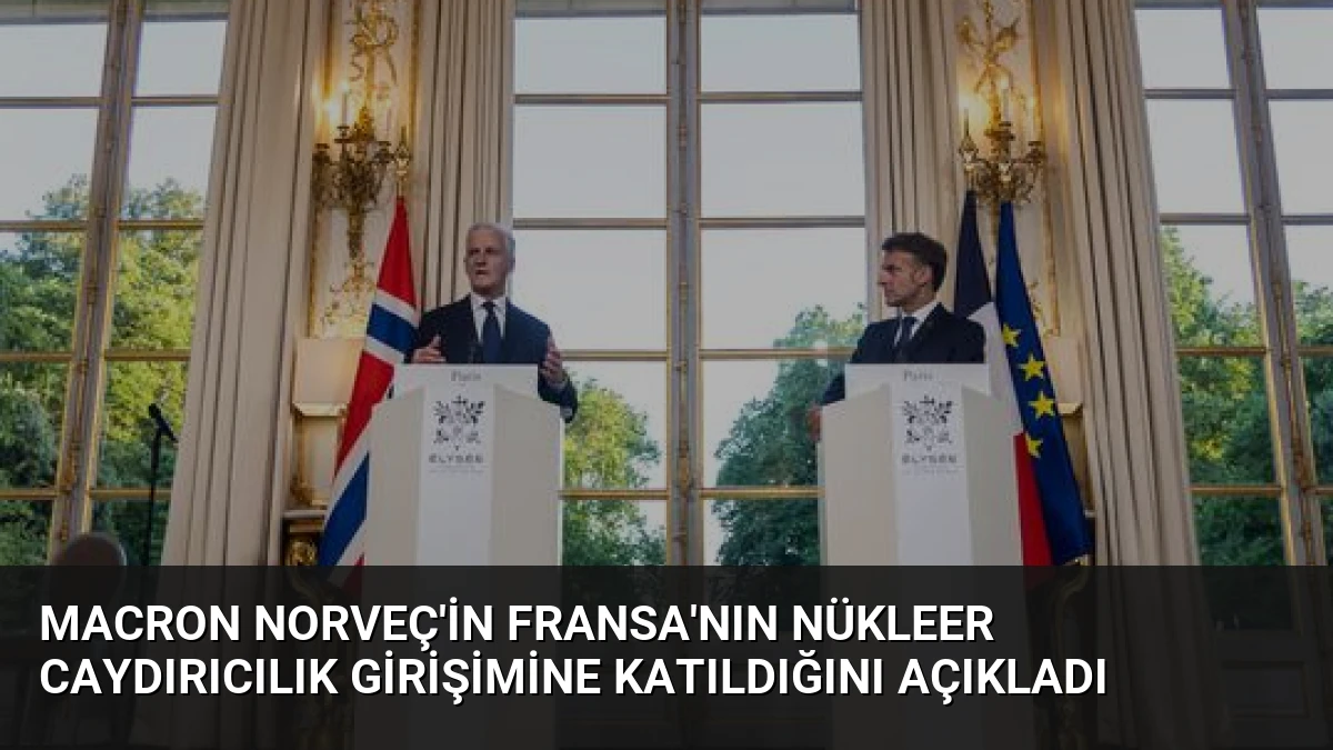 Macron Norveç’in Fransa’nın Nükleer Caydırıcılık Girişimine Katıldığını Açıkladı