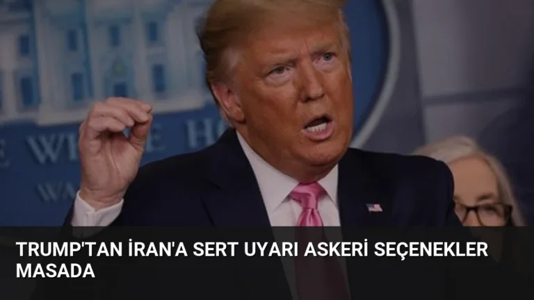 Trump’tan İran’a sert uyarı Askeri seçenekler masada
