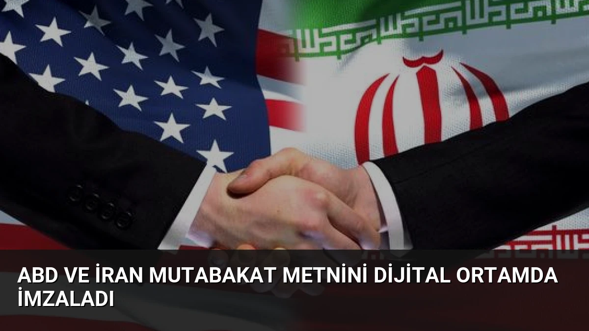 ABD ve İran Mutabakat Metnini Dijital Ortamda İmzaladı