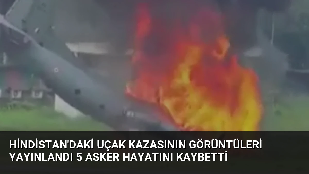 Hindistan’daki Uçak Kazasının Görüntüleri Yayınlandı 5 Asker Hayatını Kaybetti