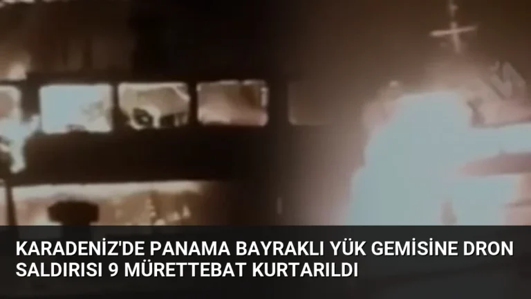 Karadeniz’de Panama Bayraklı Yük Gemisine Dron Saldırısı 9 Mürettebat Kurtarıldı
