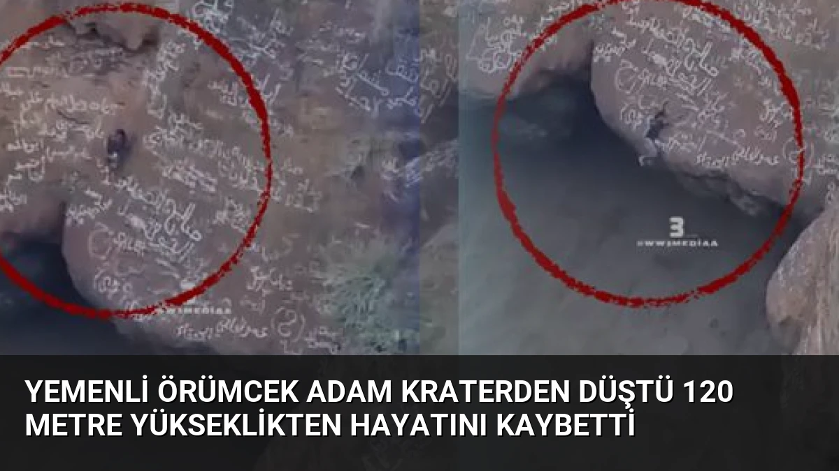 Yemenli Örümcek Adam Kraterden Düştü 120 Metre Yükseklikten Hayatını Kaybetti