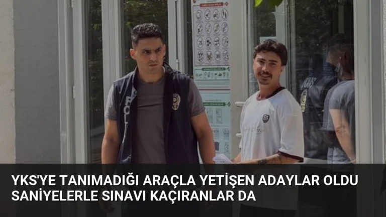 YKS’ye Tanımadığı Araçla Yetişen Adaylar Oldu Saniyelerle Sınavı Kaçıranlar Da