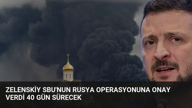 Zelenskiy SBU’nun Rusya operasyonuna onay verdi 40 gün sürecek