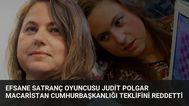 Efsane Satranç Oyuncusu Judit Polgar Macaristan Cumhurbaşkanlığı Teklifini Reddetti