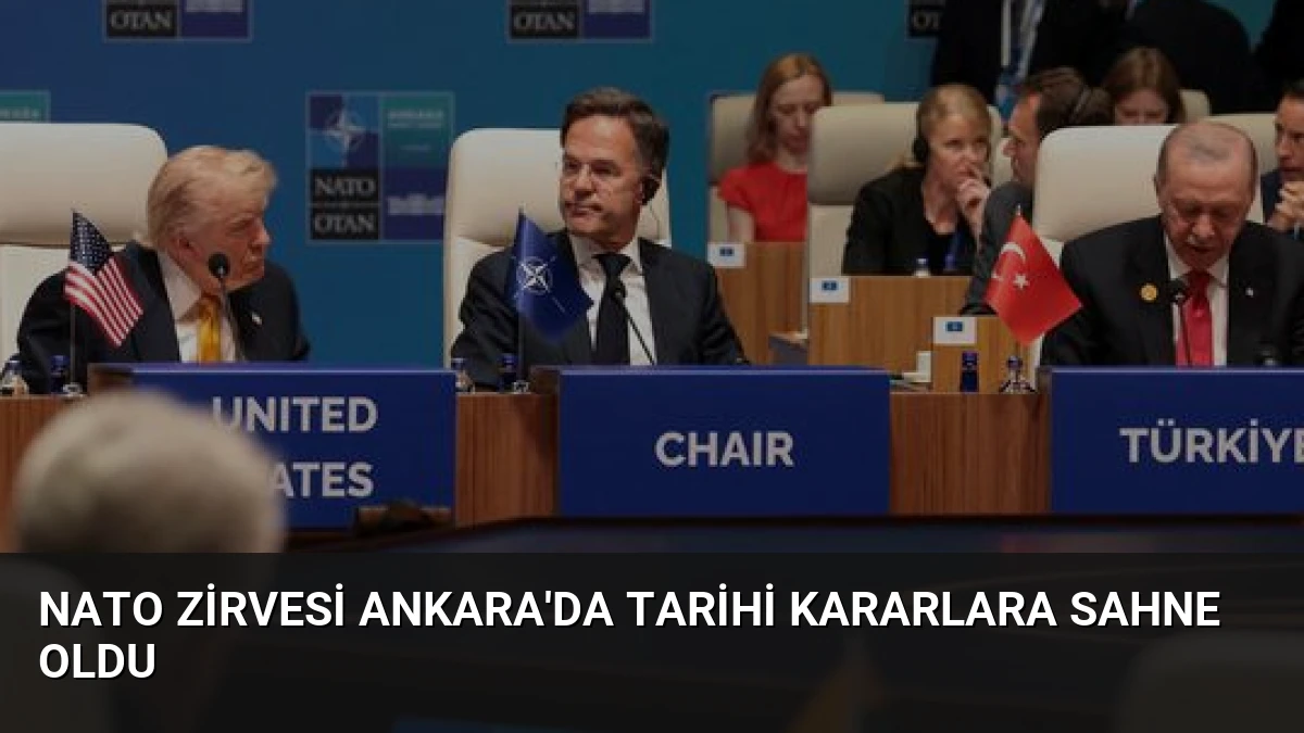 NATO Zirvesi Ankara’da Tarihi Kararlara Sahne Oldu