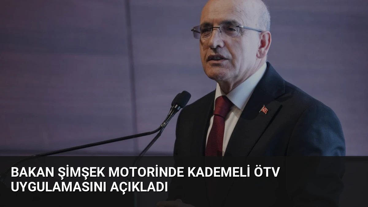 Bakan Şimşek Motorinde Kademeli ÖTV Uygulamasını Açıkladı
