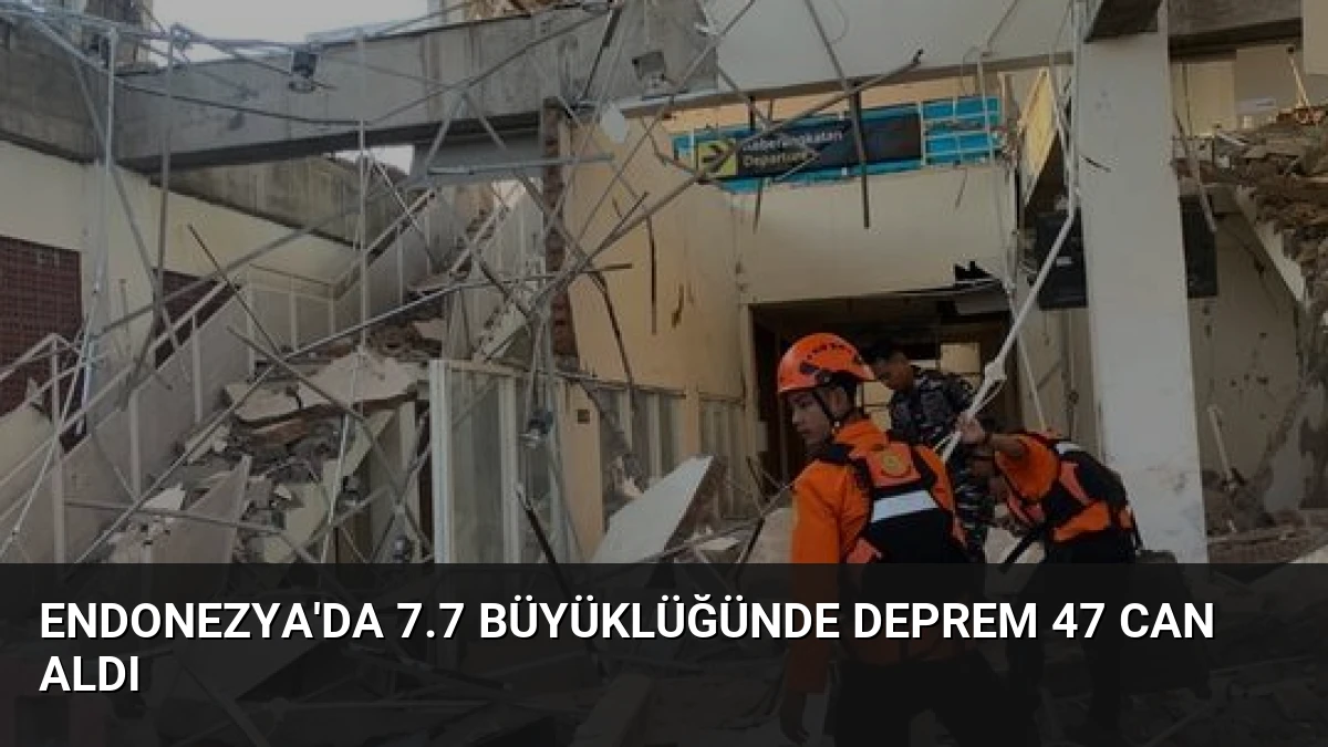 Endonezya’da 7.7 Büyüklüğünde Deprem 47 Can Aldı